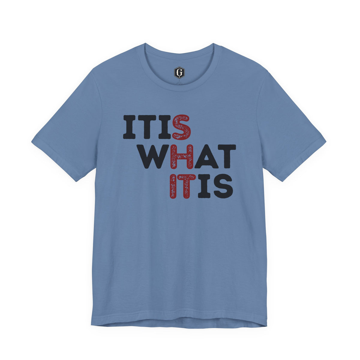 It Is What It Is T-Shirt