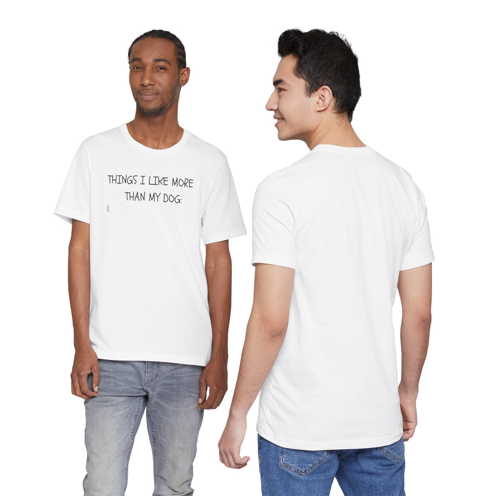 Things I Like More Than My Dog T-Shirt