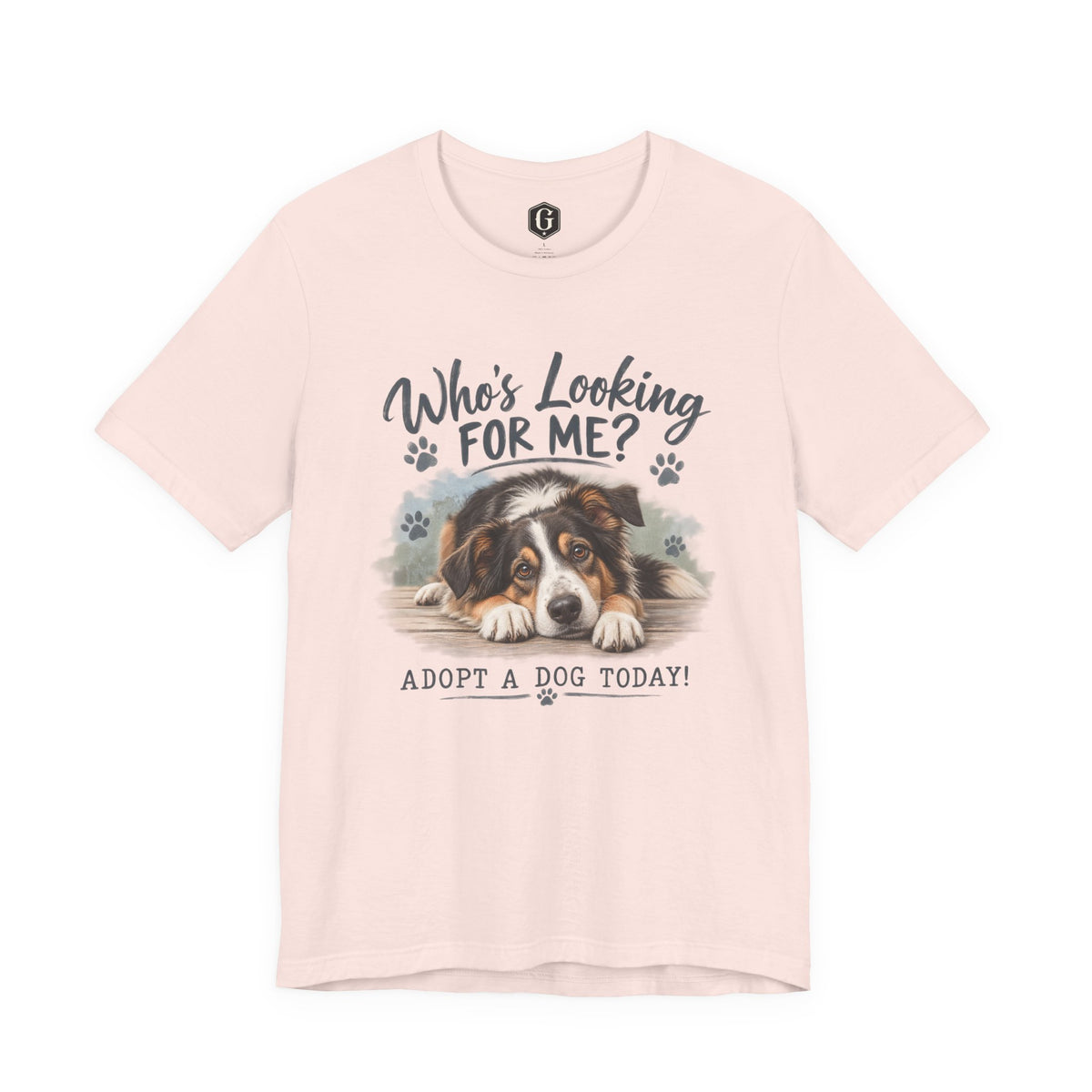 Who’s Looking For Me? Adopt A Dog Today! T-Shirt