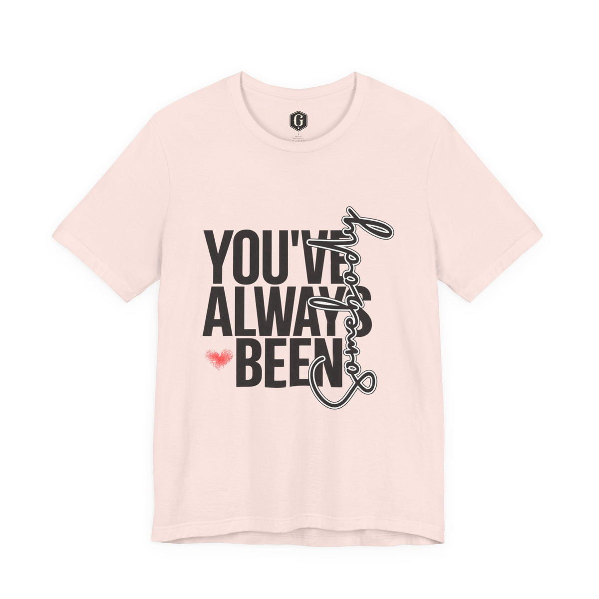 You've Always Been Somebody T-Shirt