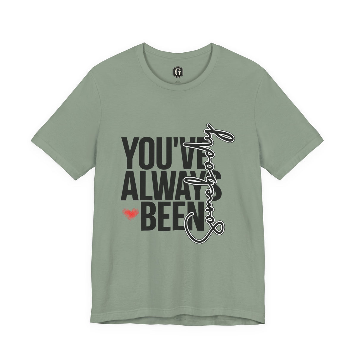 You've Always Been Somebody T-Shirt
