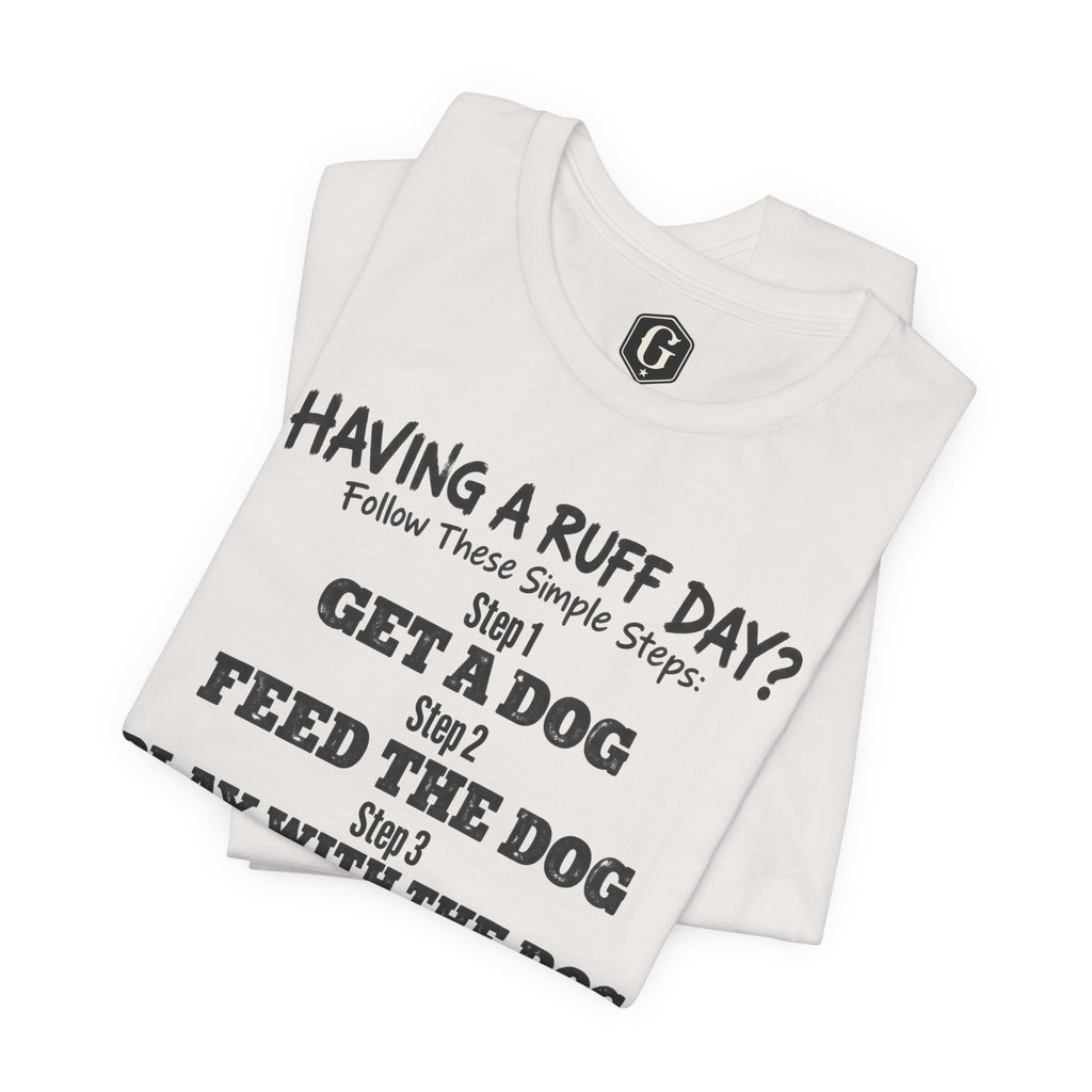 Having A Ruff Day? T-Shirt