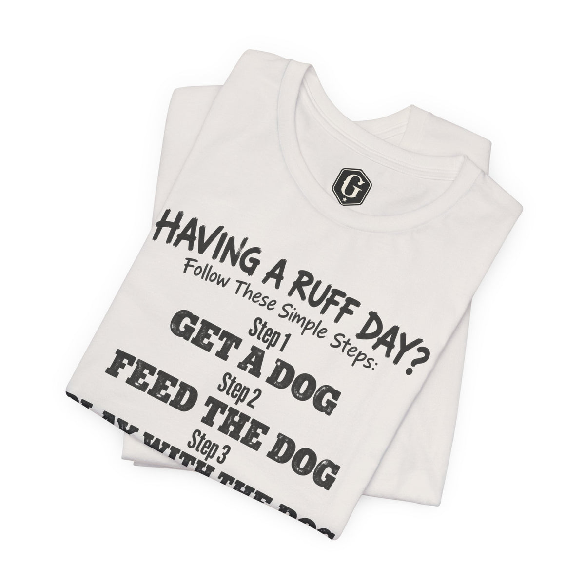 Having A Ruff Day? T-Shirt
