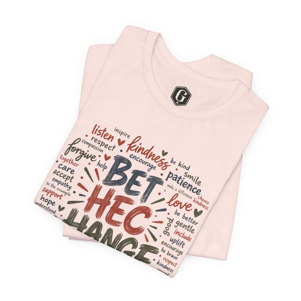 Be The Change T-Shirt
