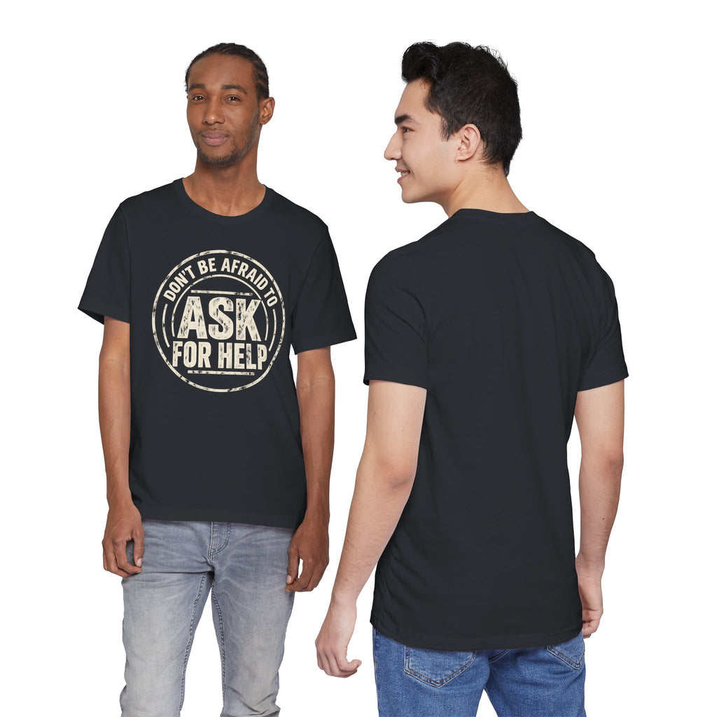 Don't Be Afraid To Ask For Help T-Shirt