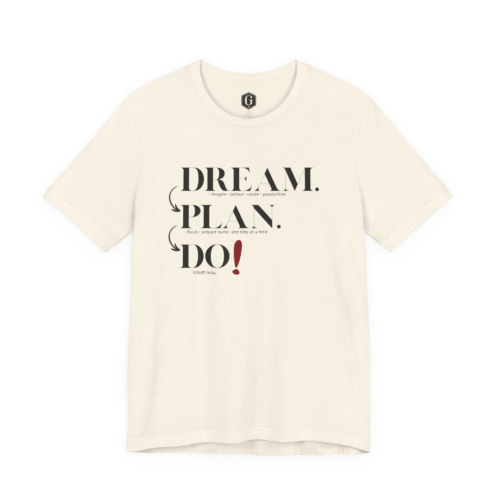 Dream. Plan. Do! T-Shirt