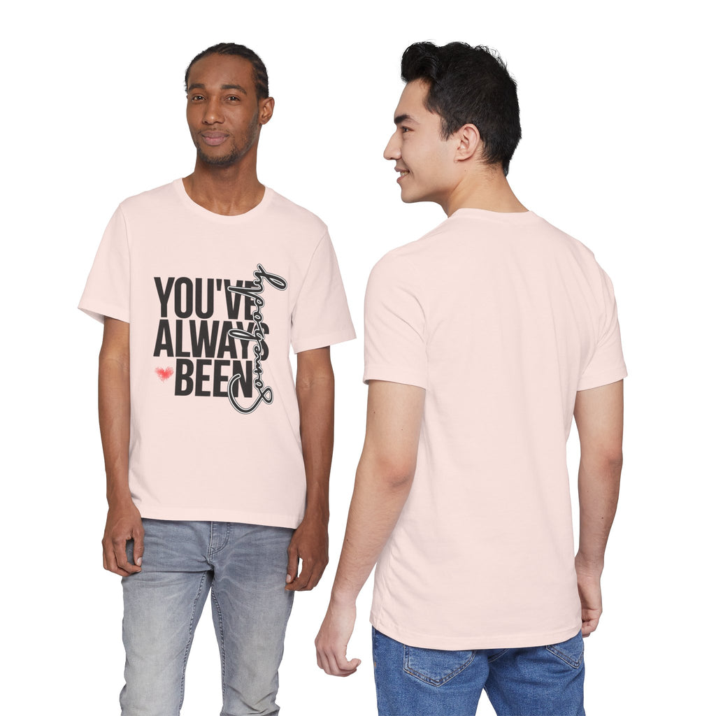 You've Always Been Somebody T-Shirt