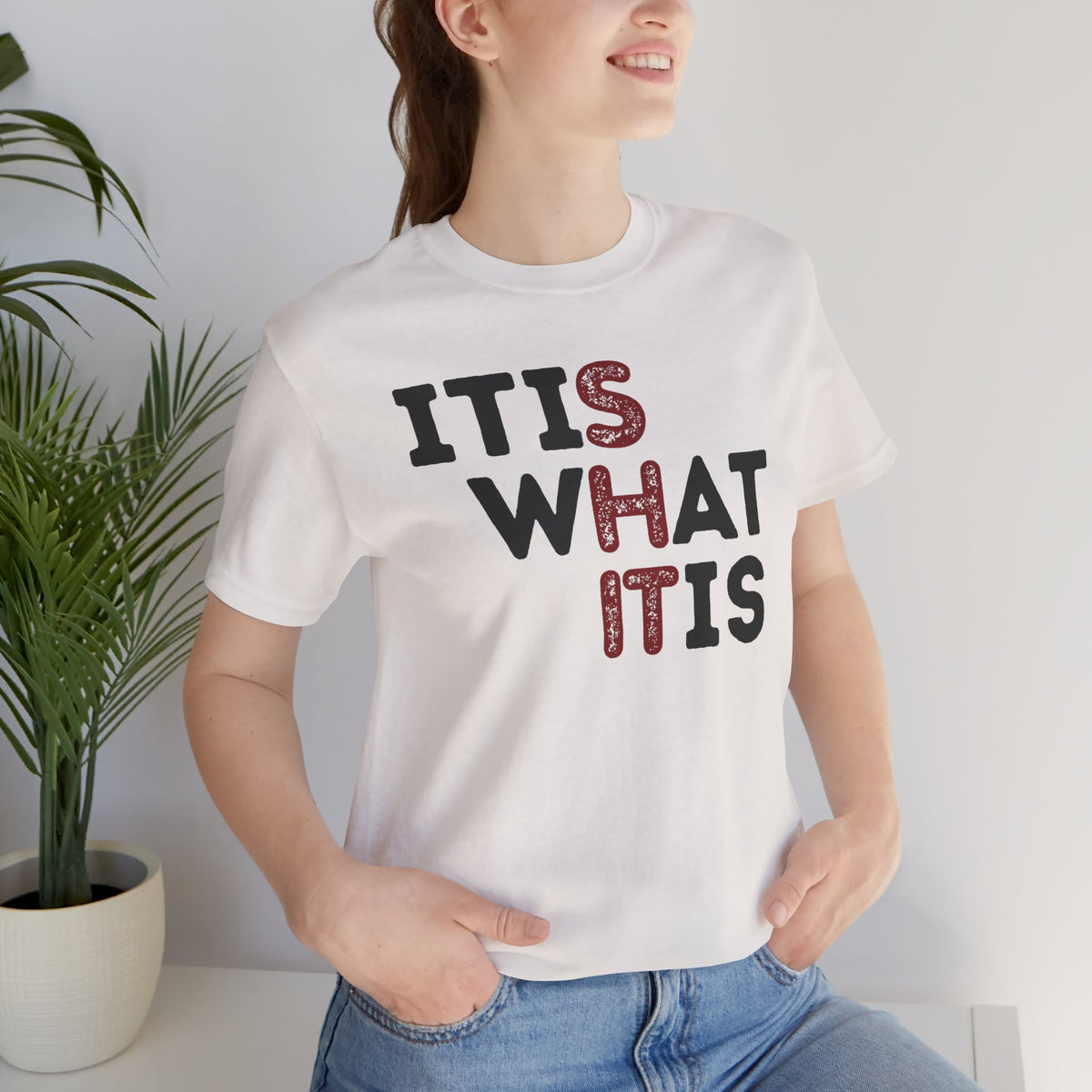 It Is What It Is T-Shirt