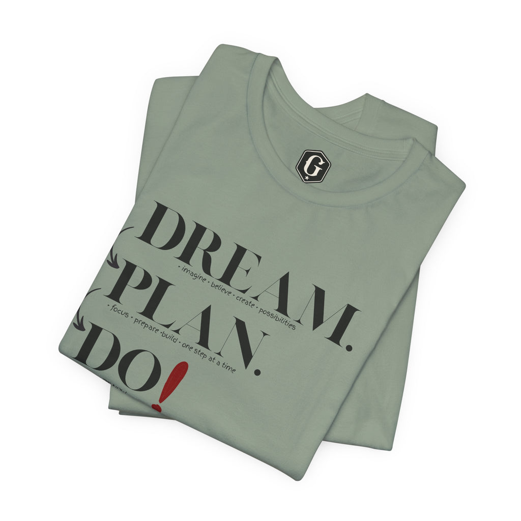 Dream. Plan. Do! T-Shirt