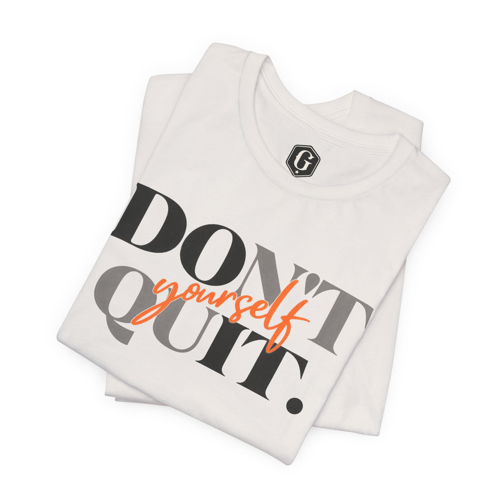 Don't Quit. Do It Yourself. T-Shirt