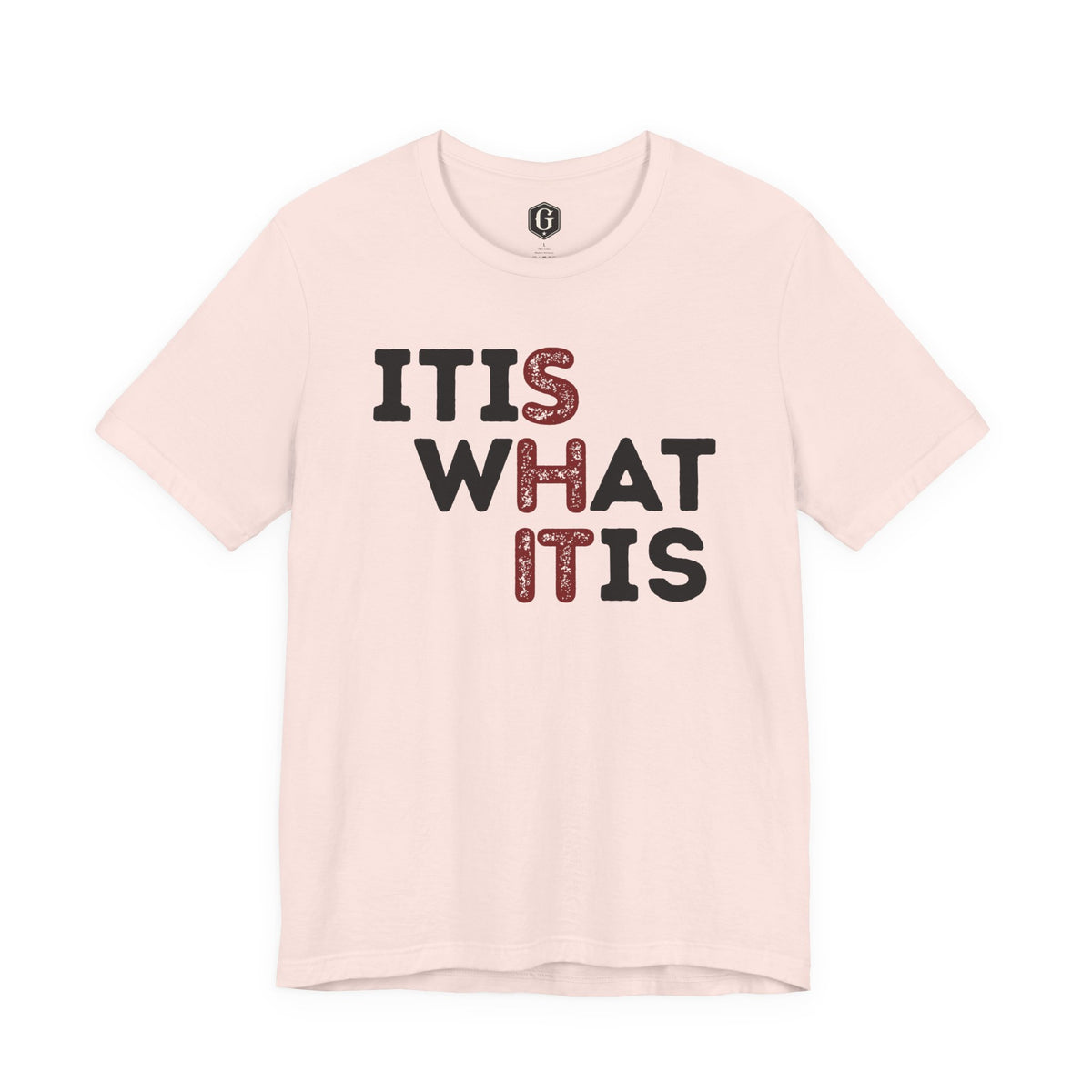 It Is What It Is T-Shirt