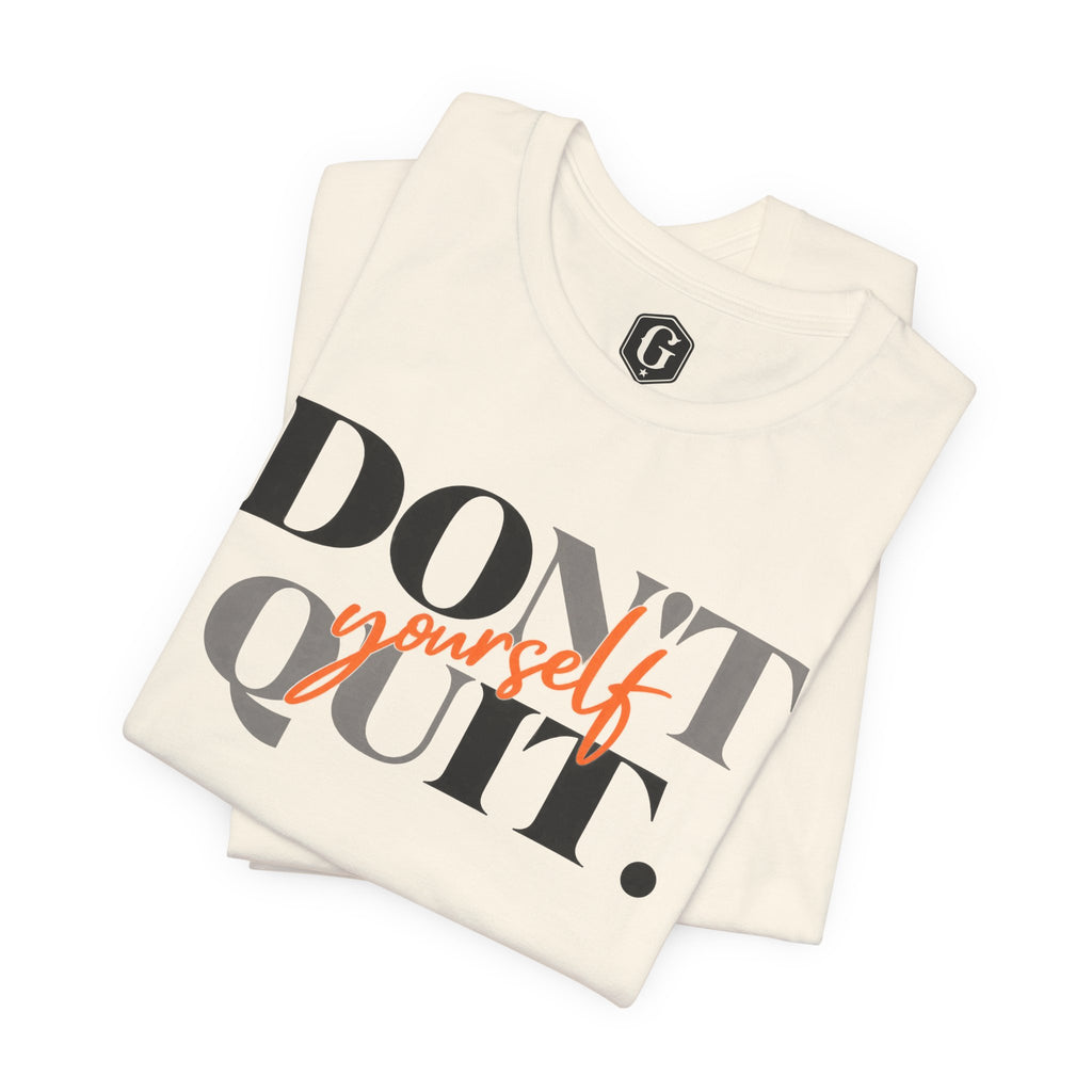Don't Quit. Do It Yourself. T-Shirt