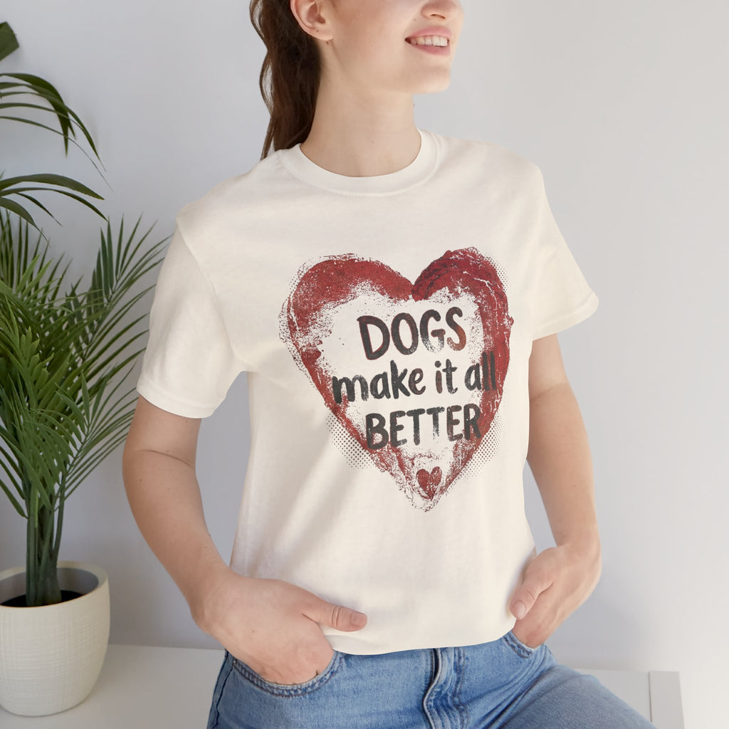 Dogs Make It Better T-Shirt