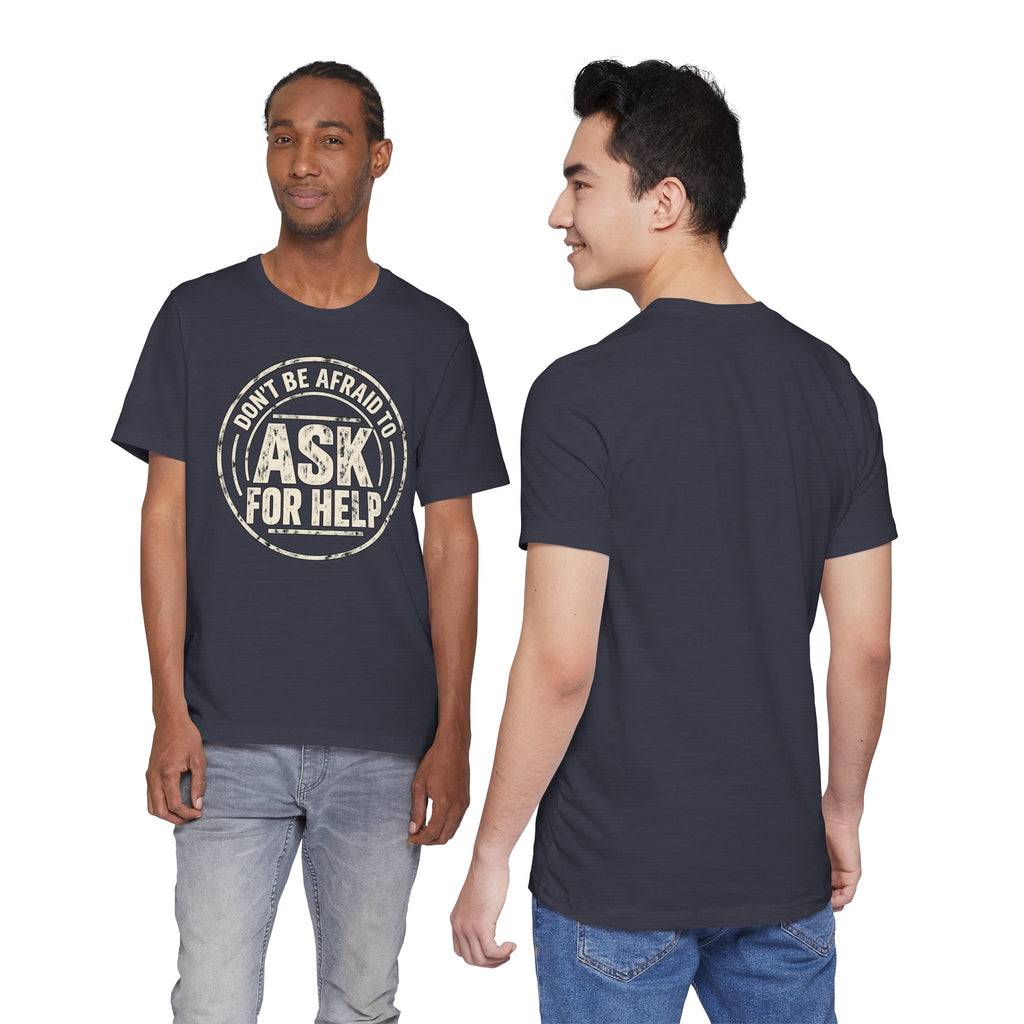 Don't Be Afraid To Ask For Help T-Shirt