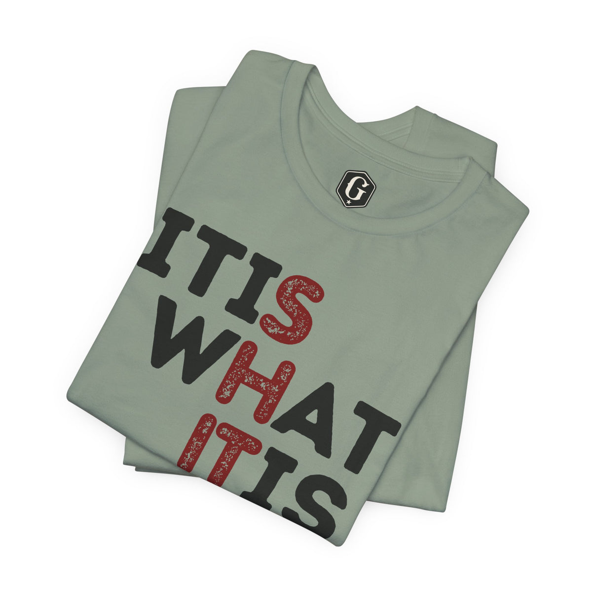 It Is What It Is T-Shirt