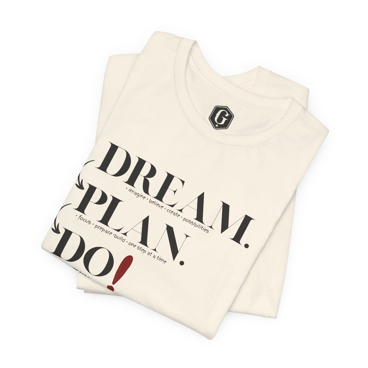 Dream. Plan. Do! T-Shirt