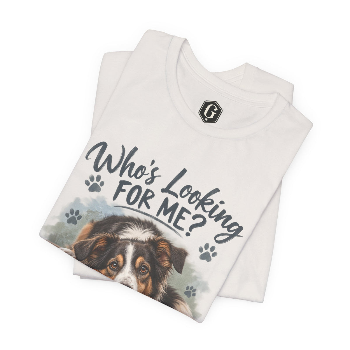 Who’s Looking For Me? Adopt A Dog Today! T-Shirt