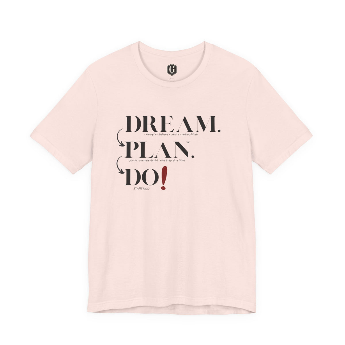 Dream. Plan. Do! T-Shirt