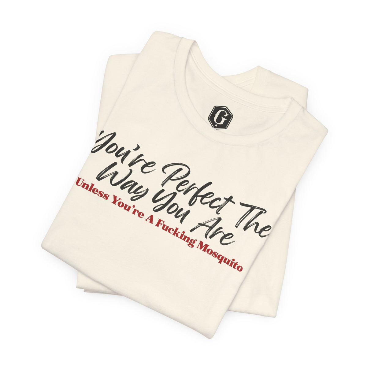 You're Perfect The Way You Are T-Shirt