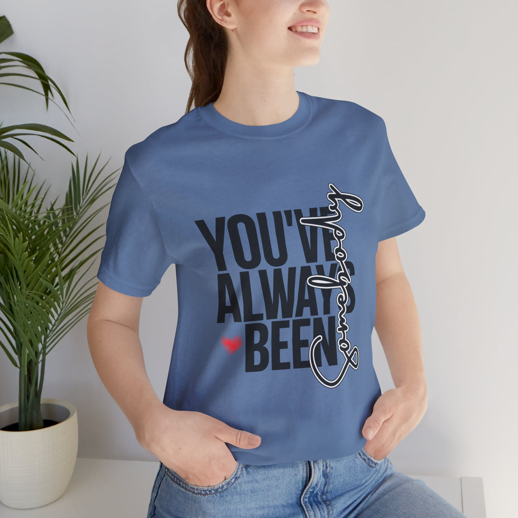 You've Always Been Somebody T-Shirt