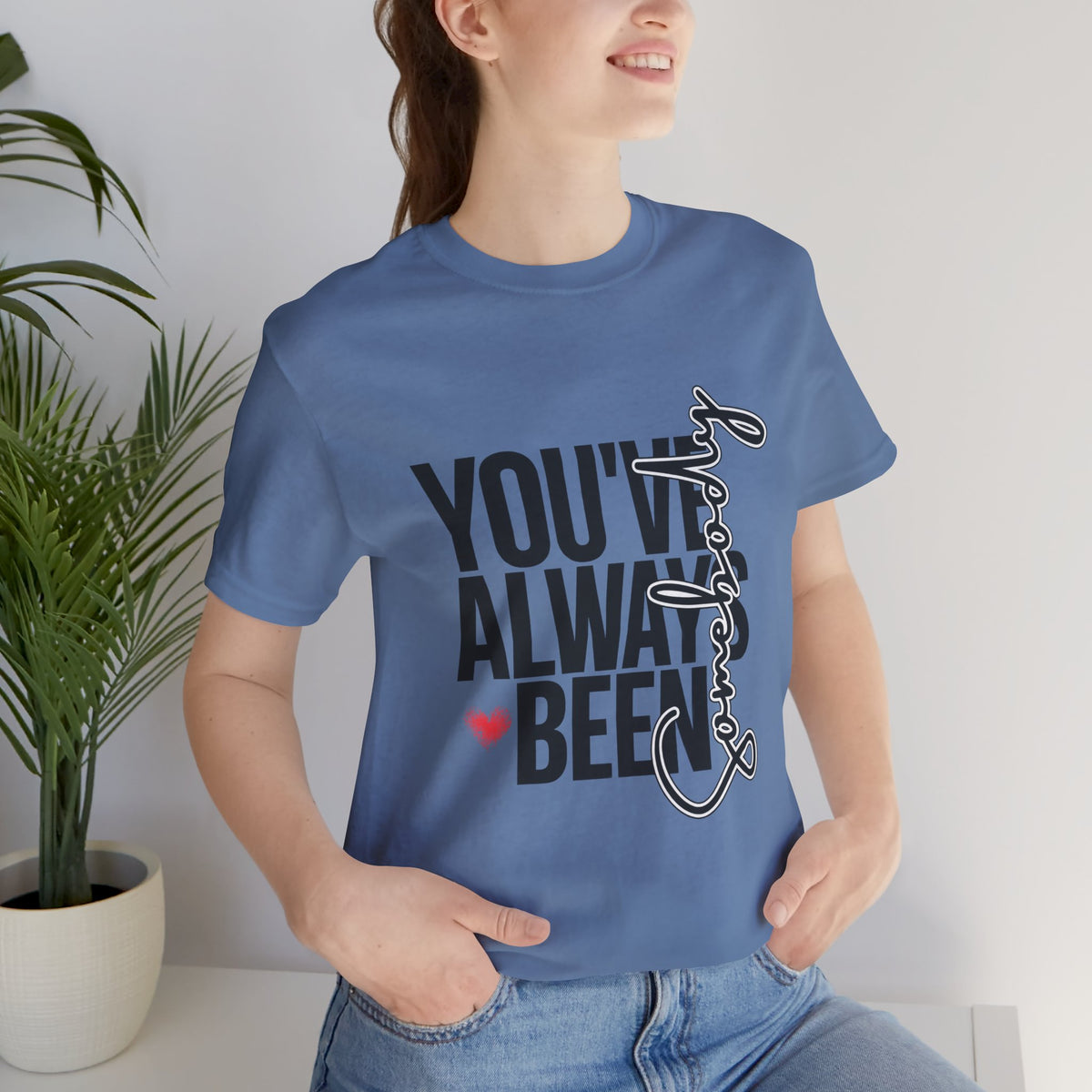You've Always Been Somebody T-Shirt