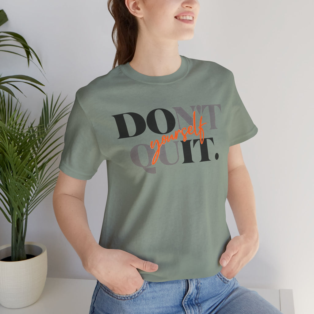 Don't Quit. Do It Yourself. T-Shirt