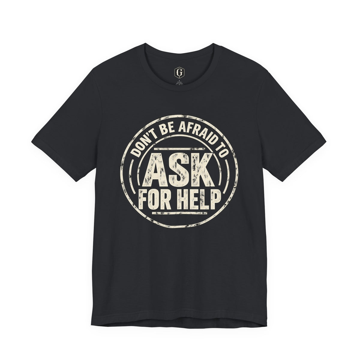 Don't Be Afraid To Ask For Help T-Shirt
