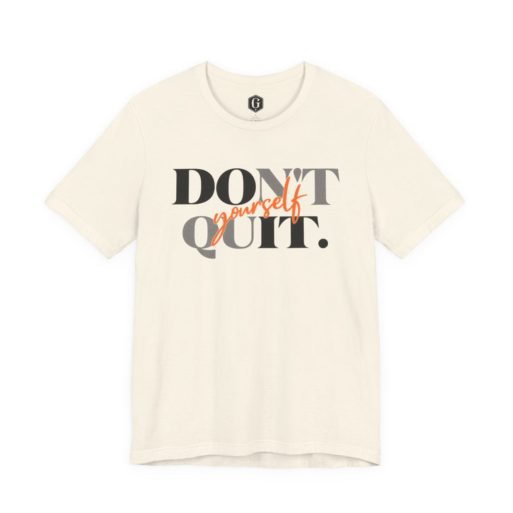 Don't Quit. Do It Yourself. T-Shirt