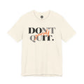 Don't Quit. Do It Yourself. T-Shirt