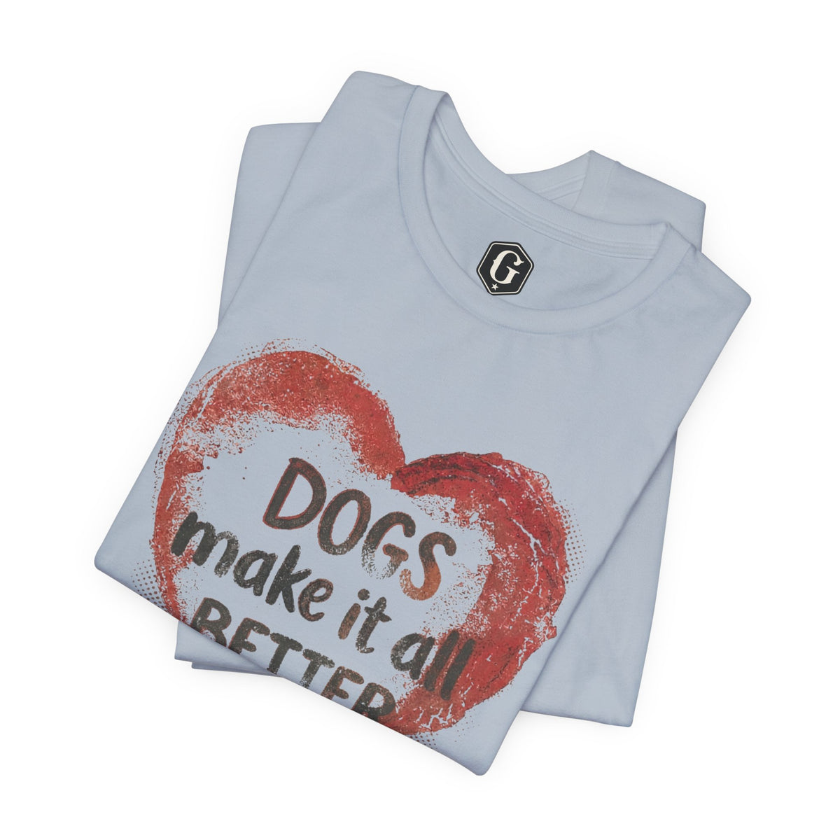 Dogs Make It Better T-Shirt