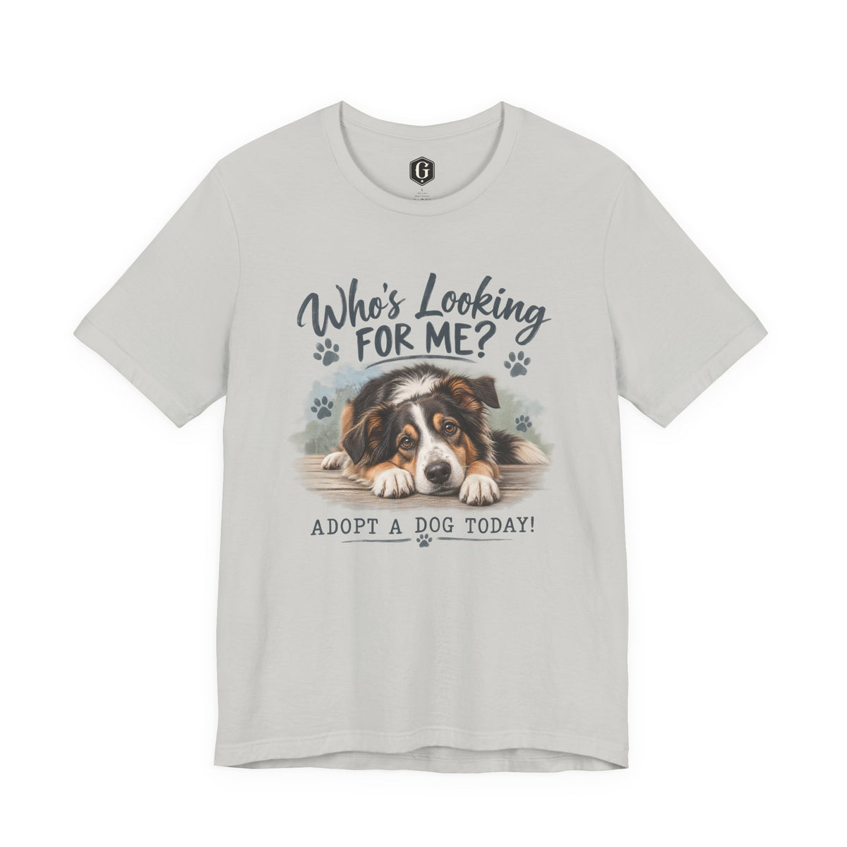 Who’s Looking For Me? Adopt A Dog Today! T-Shirt