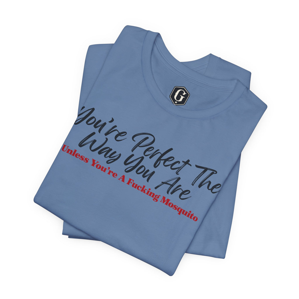 You're Perfect The Way You Are T-Shirt