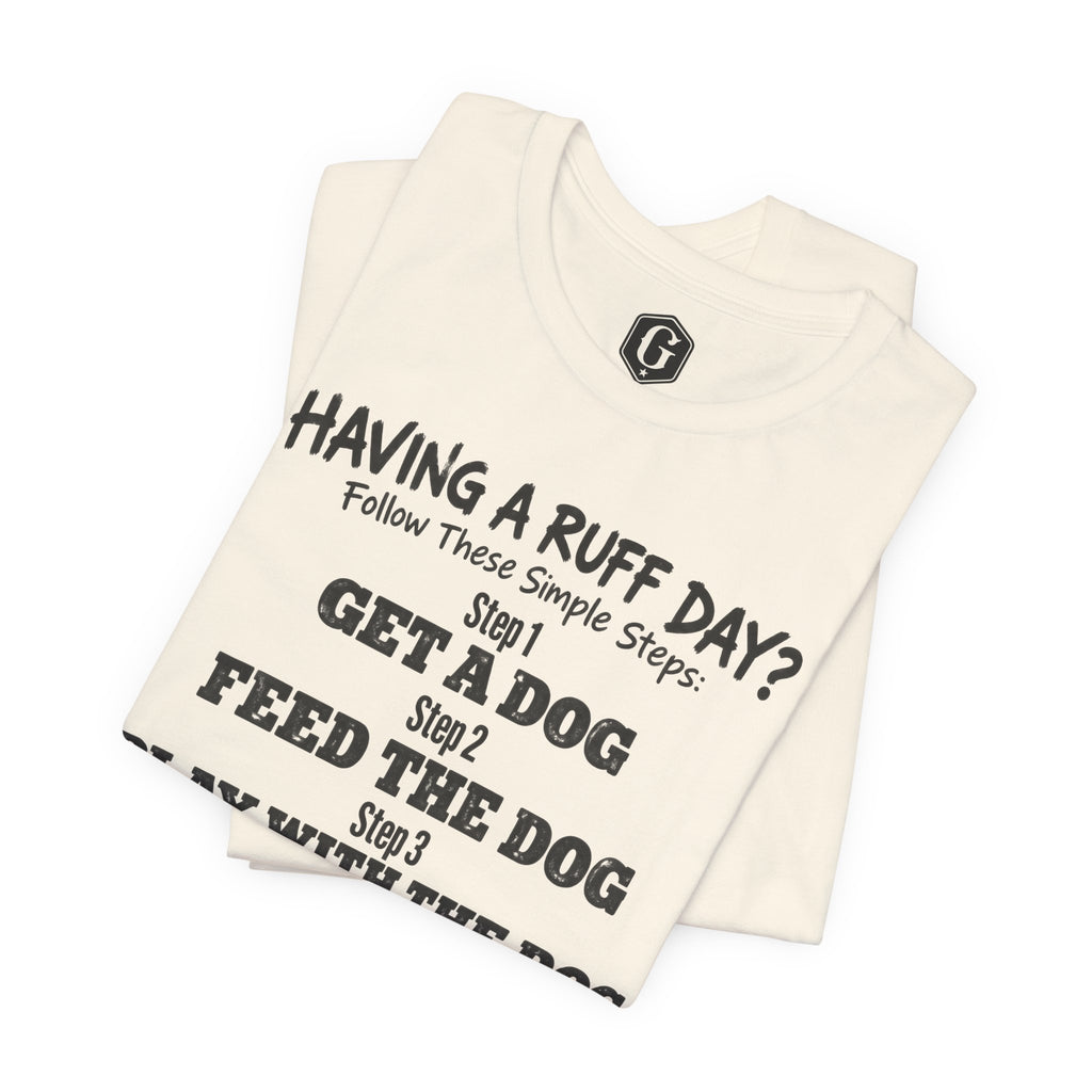 Having A Ruff Day? T-Shirt