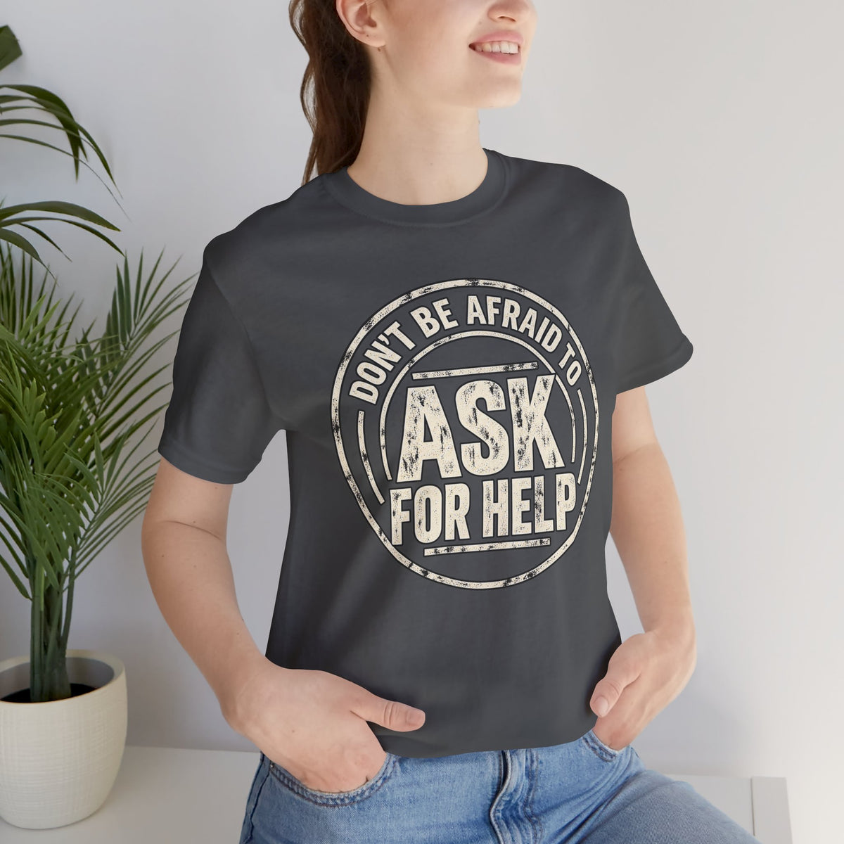 Don't Be Afraid To Ask For Help T-Shirt