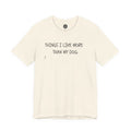 Things I Like More Than My Dog T-Shirt