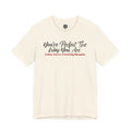 You're Perfect The Way You Are T-Shirt