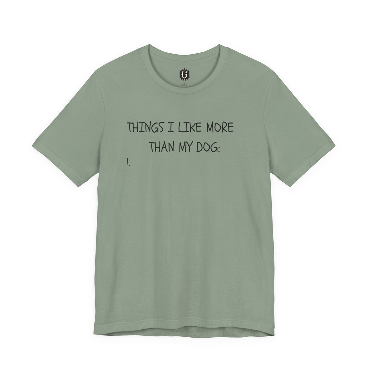Things I Like More Than My Dog T-Shirt