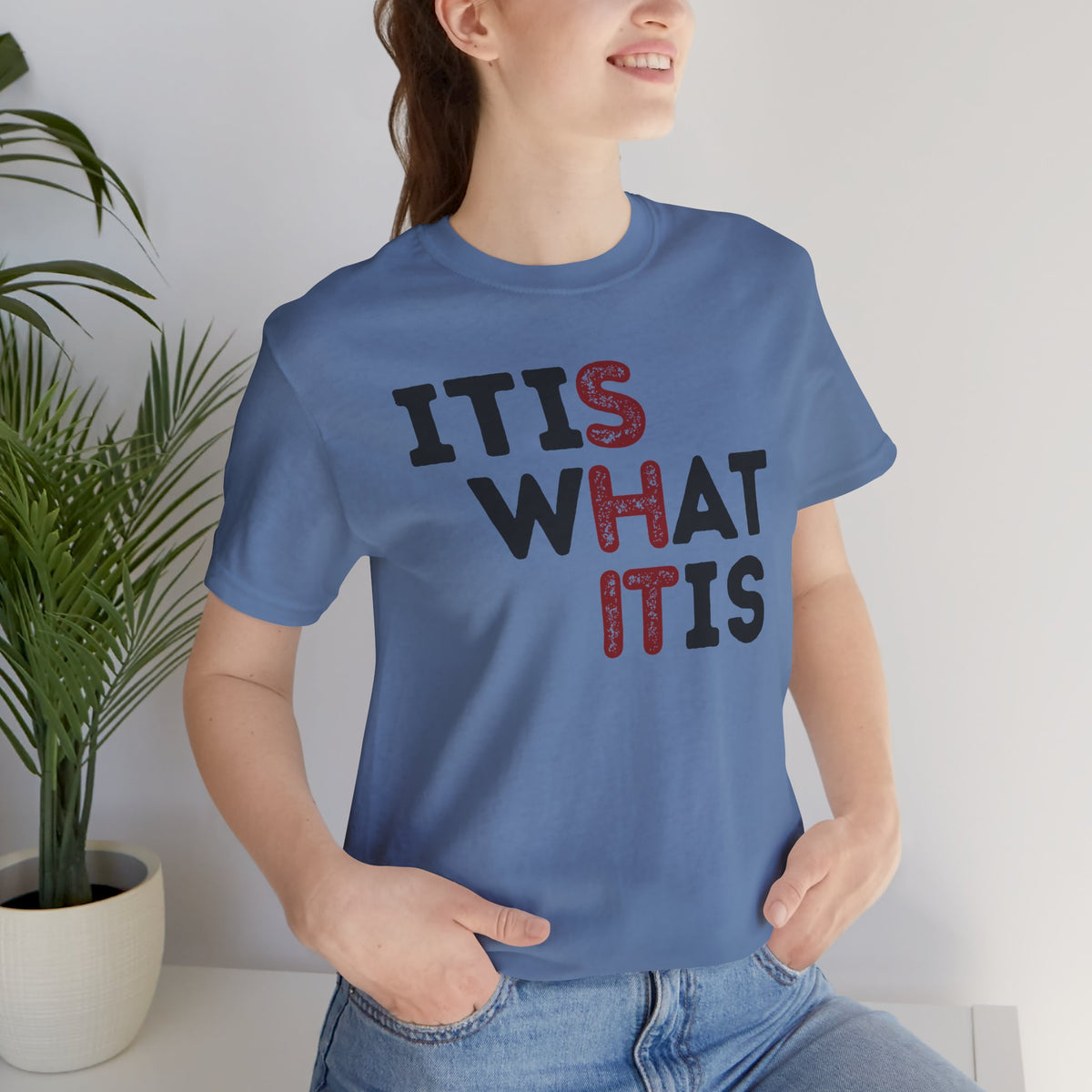 It Is What It Is T-Shirt