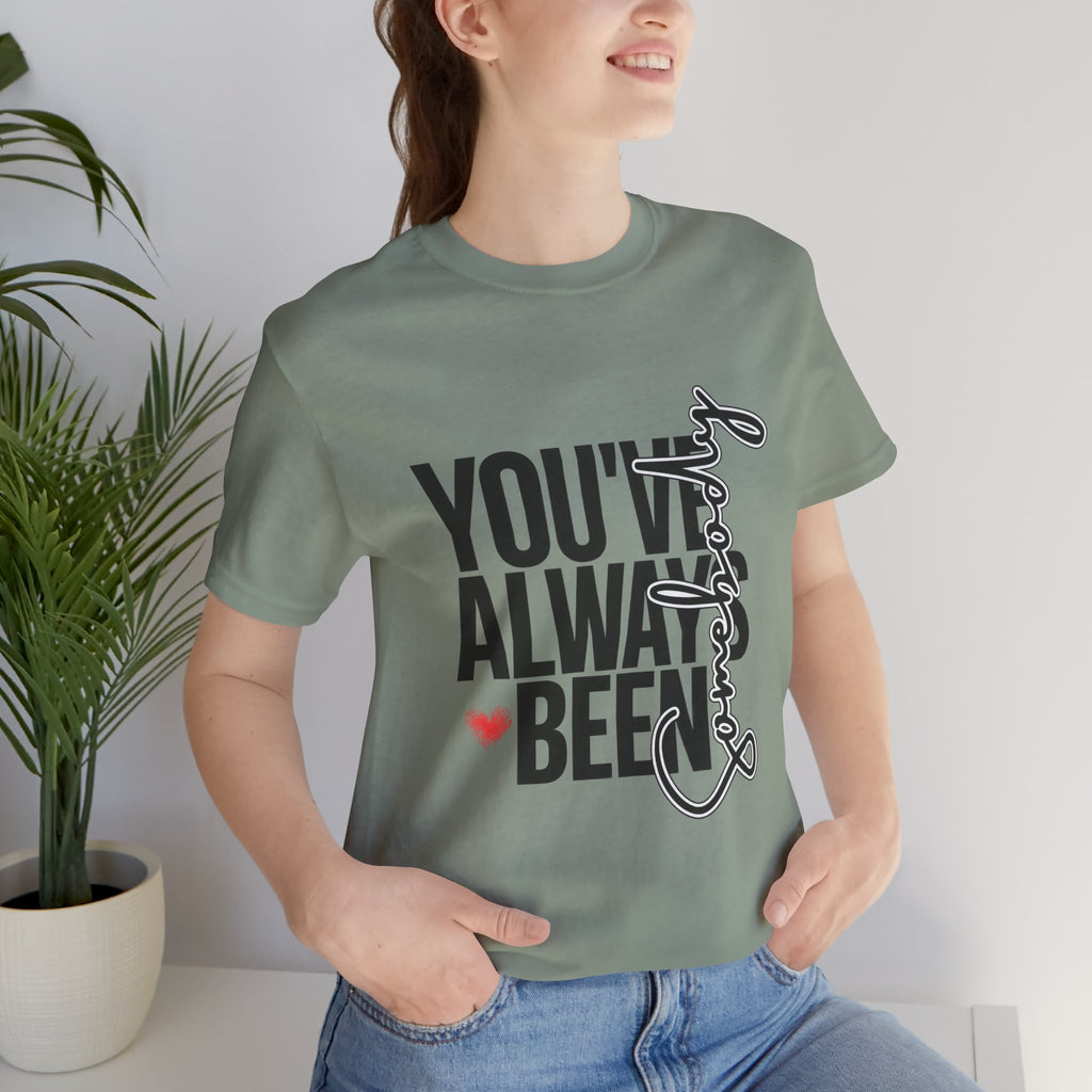 You've Always Been Somebody T-Shirt