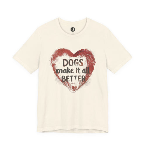Dogs Make It Better T-Shirt