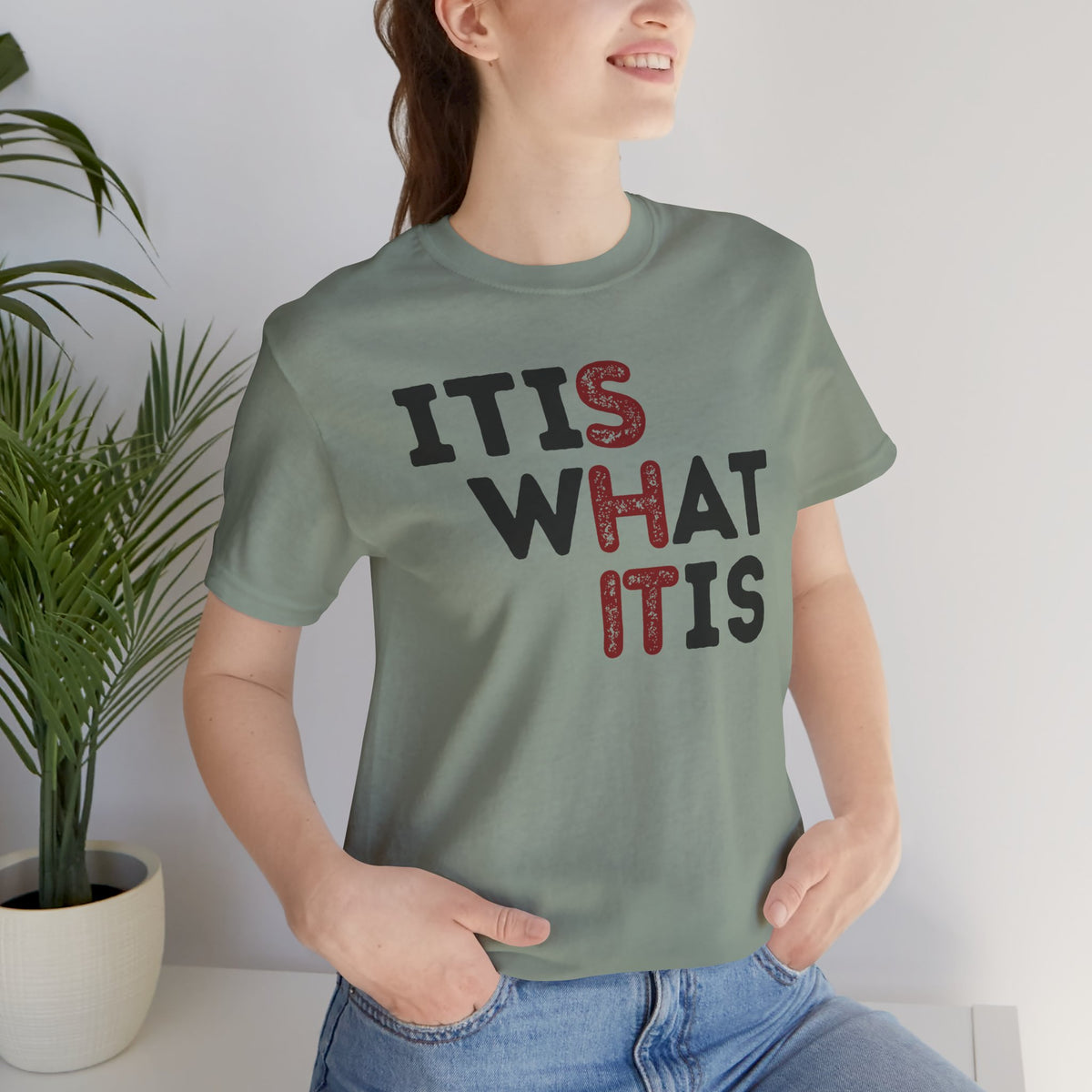 It Is What It Is T-Shirt