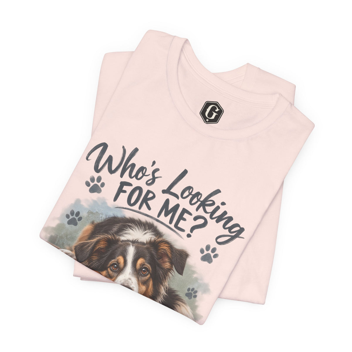 Who’s Looking For Me? Adopt A Dog Today! T-Shirt