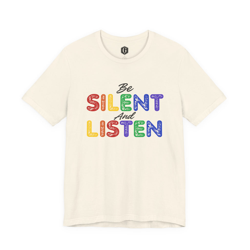 Be Silent And Listen T-Shirt