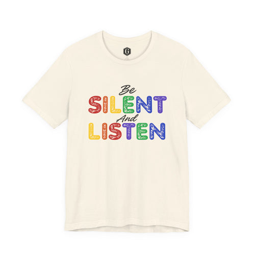 Be Silent And Listen T-Shirt