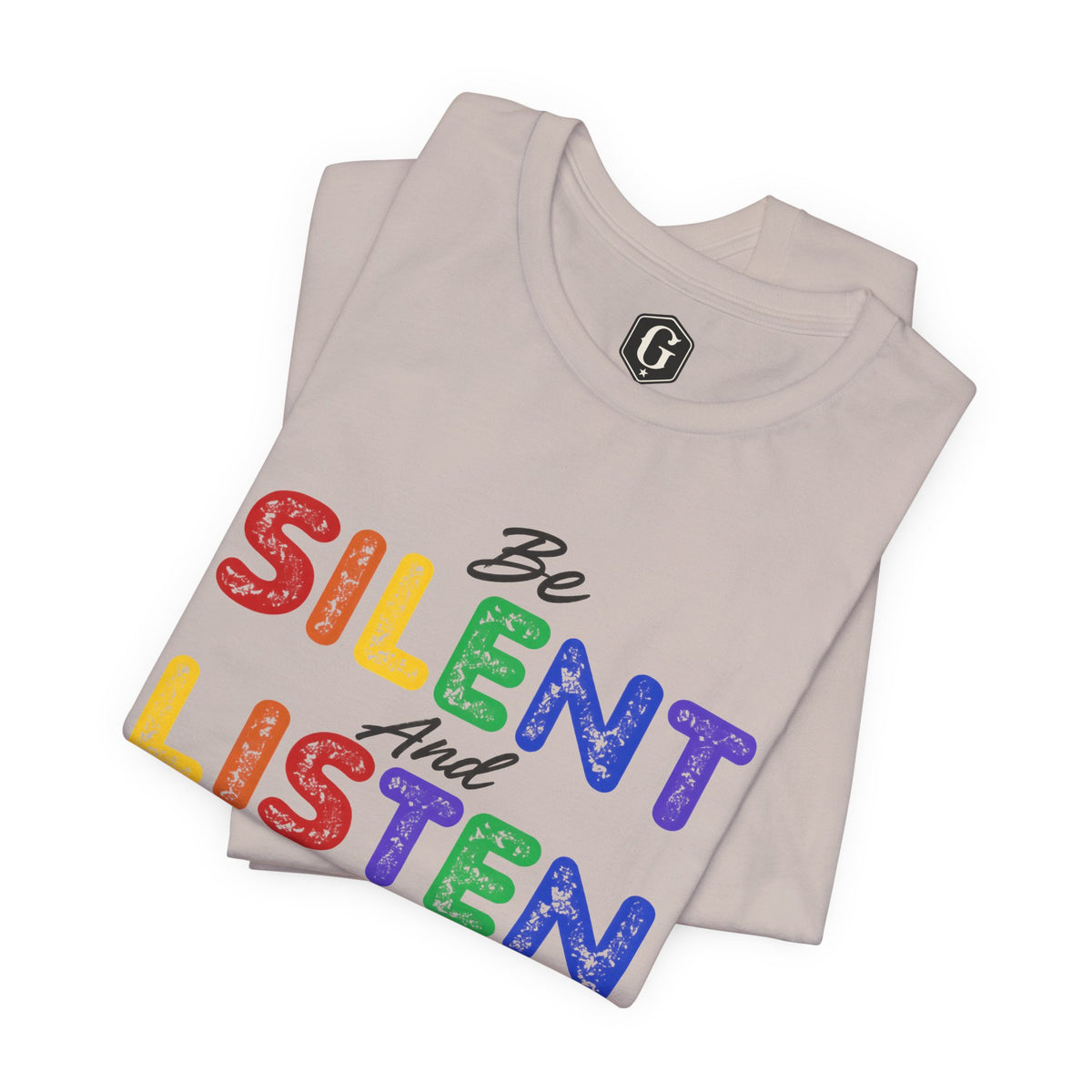 Be Silent And Listen T-Shirt