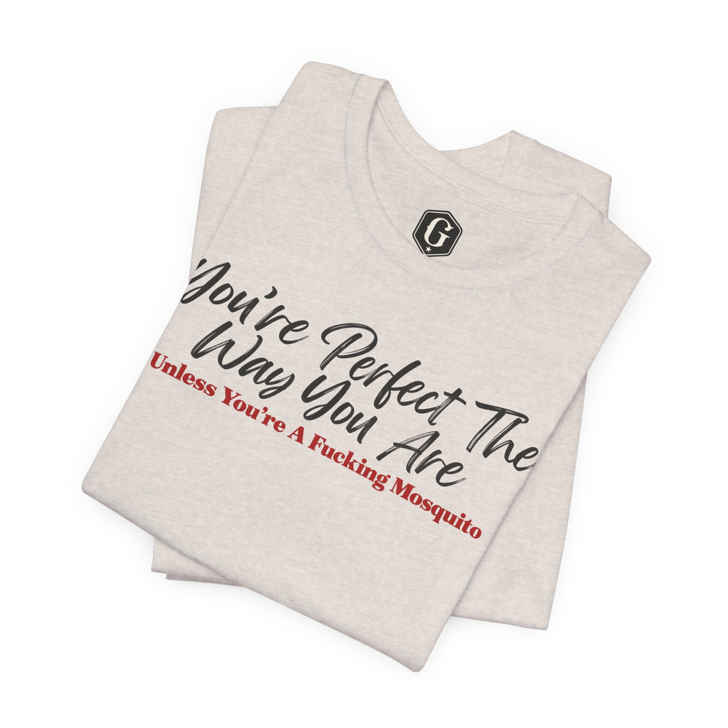 You're Perfect The Way You Are T-Shirt