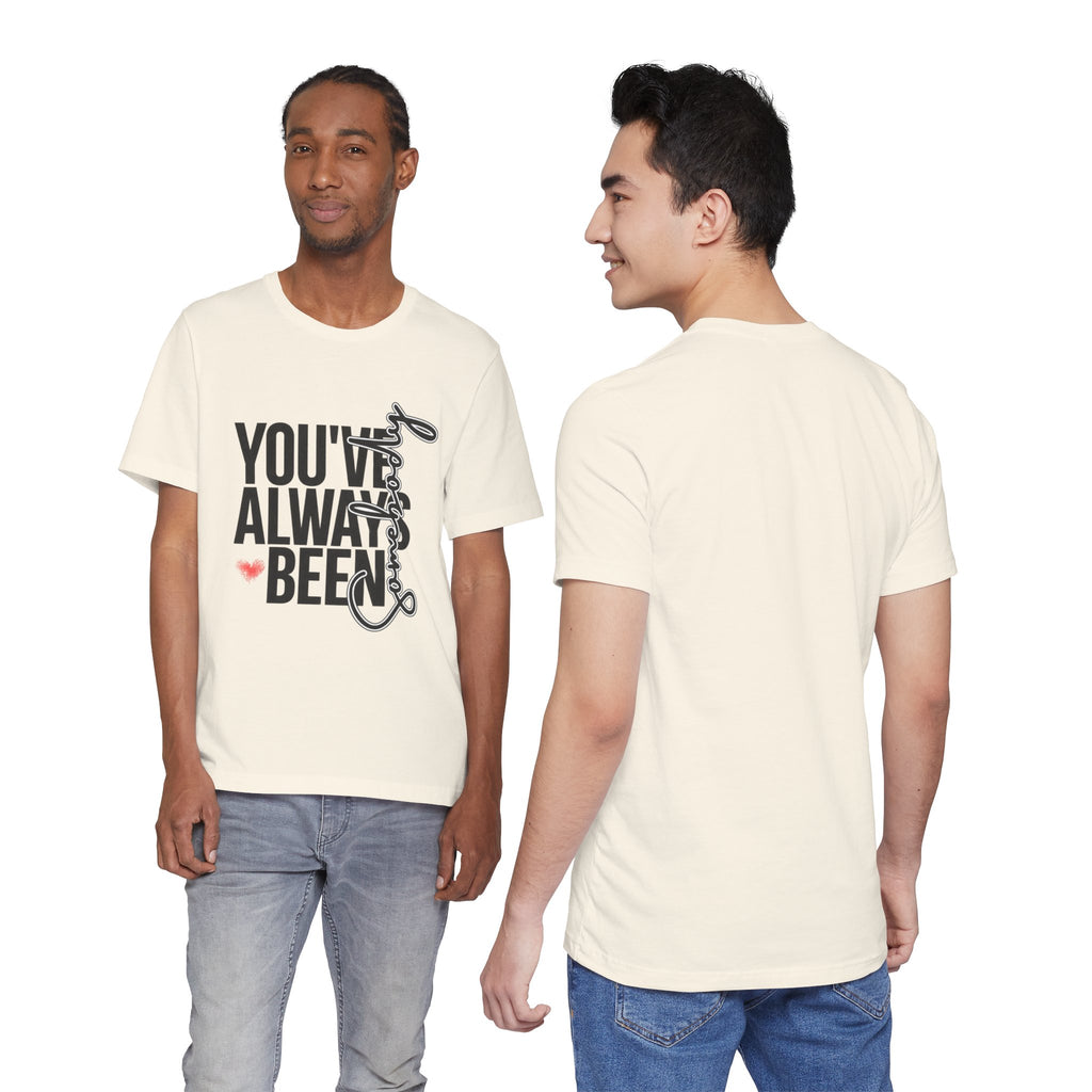 You've Always Been Somebody T-Shirt