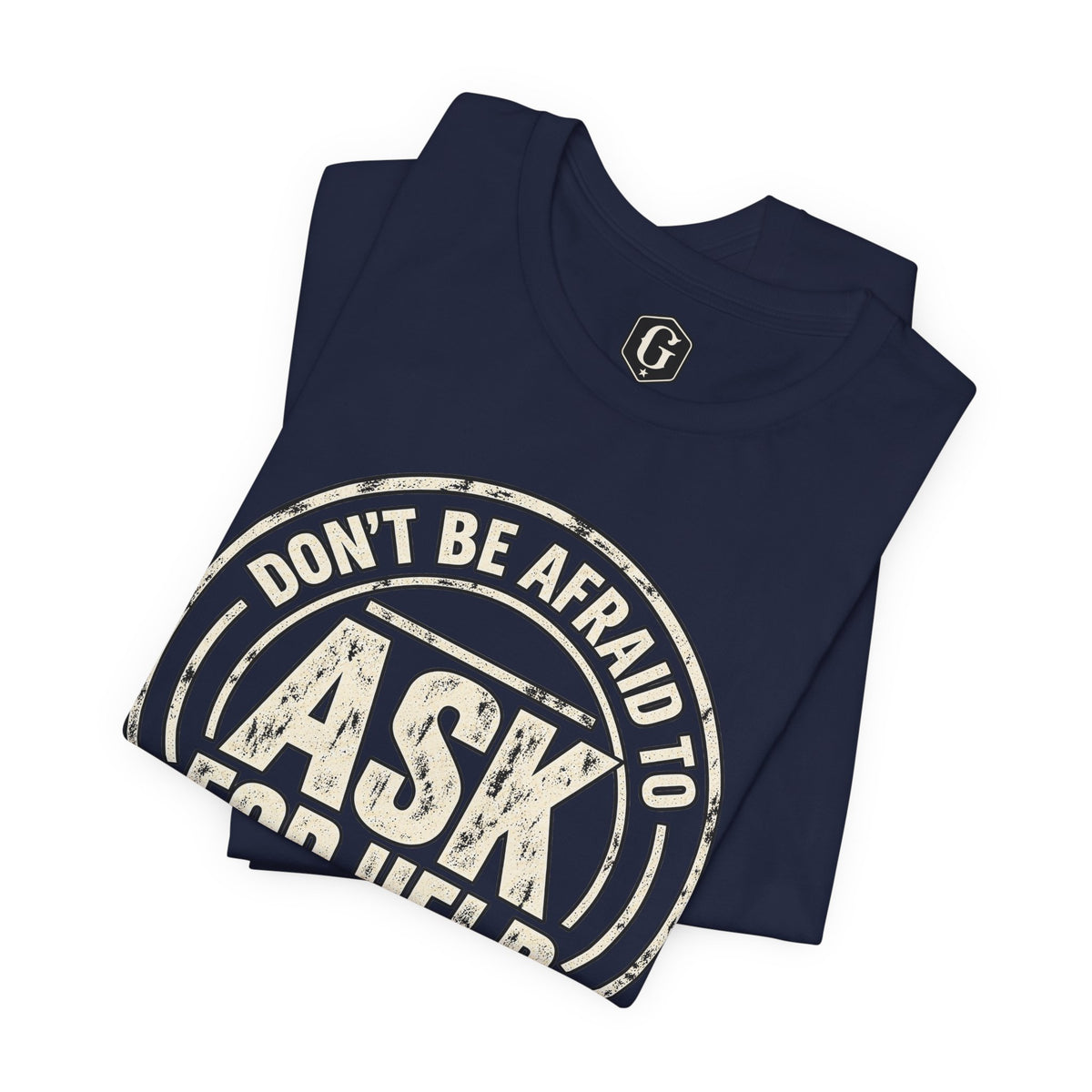 Don't Be Afraid To Ask For Help T-Shirt