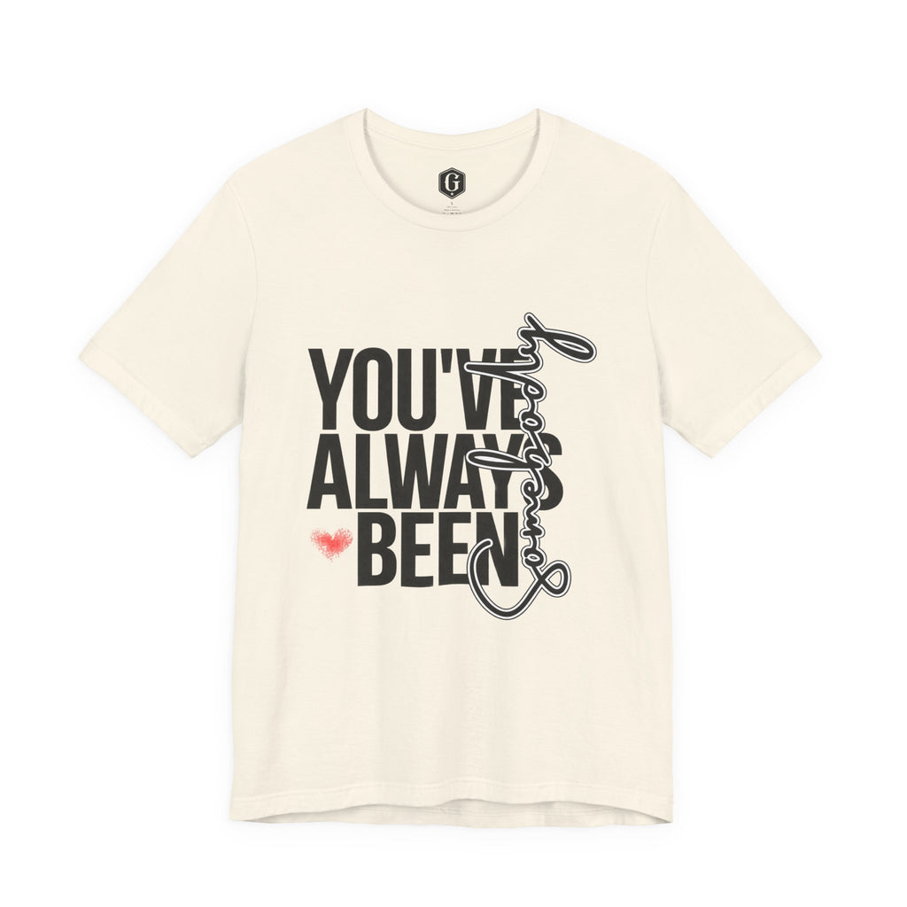You've Always Been Somebody T-Shirt