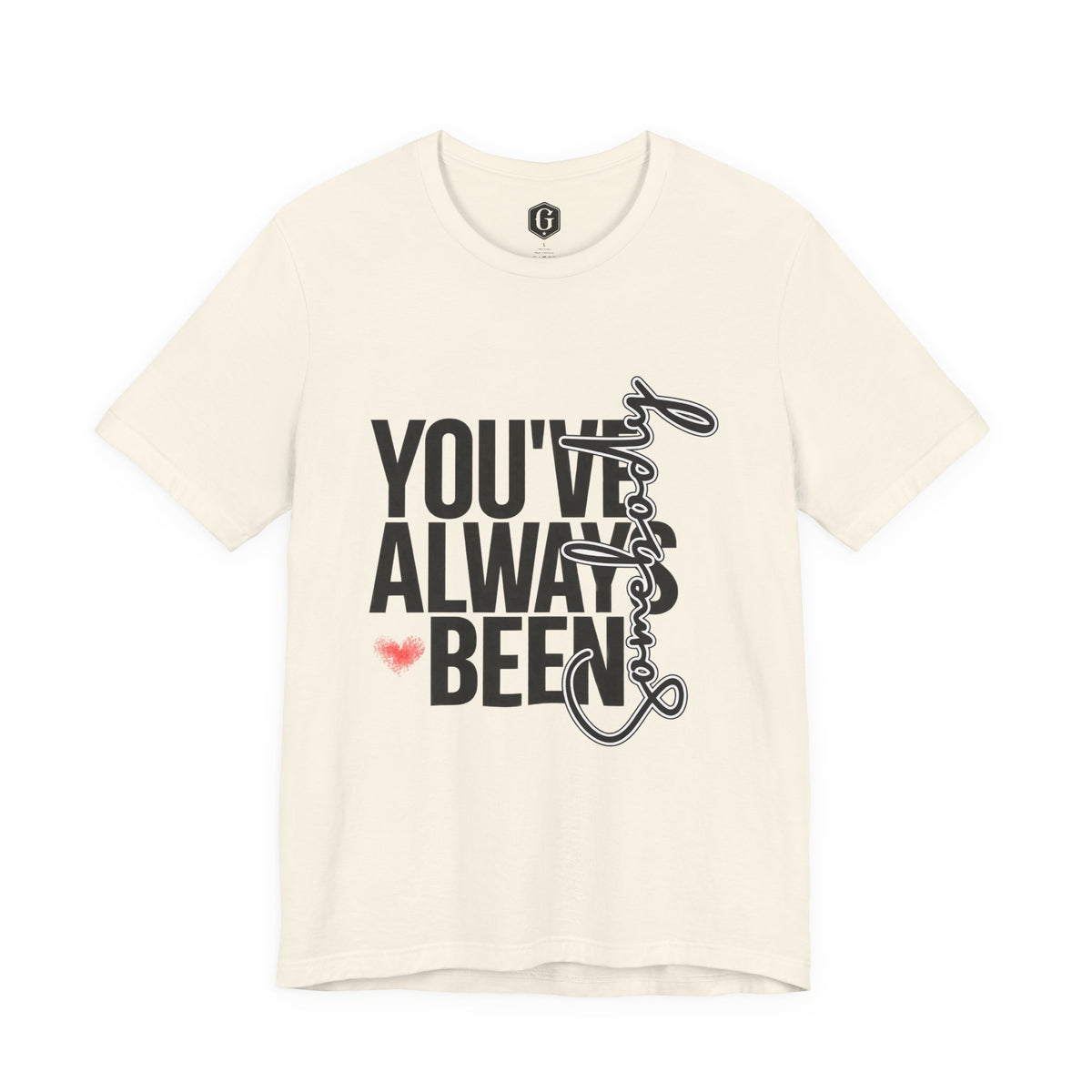 You've Always Been Somebody T-Shirt